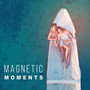 Magnetic Moments – Sexy Moves, Night Jazz, Lovers Evening, Smooth Sounds, Background Sounds of Jazz