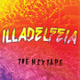 Illadelfeia the Mixtape (Explicit)