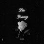 DIE YOUNG (Explicit)