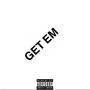 Get Em (Explicit)