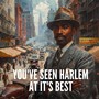 You've Seen Harlem At It's Best