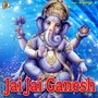 Jai Jai Ganesh