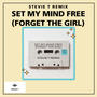 Set My Mind Free (Forget the Girl) — Stevie T Rework