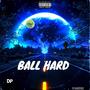 BALL HARD PART TWO (Explicit)