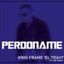 Perdoname (feat. Sir Fran)