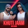 Khuti Jaam (Explicit)