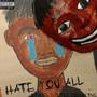 HATE YOU ALL (Explicit)