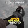 DJ SEMATA KARENAMU (REMIX)