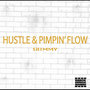 HUSTLE & PIMPIN' FLOW