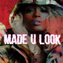 Made U Look (Explicit)