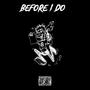 BEFORE I DO (feat. Datboygood) [Explicit]