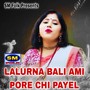 LALURNA BALI AMI PORE CHI PAYEL