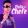 Puta do Chefe (Explicit)