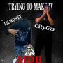 Trying to make it (feat. Citygzz) [Explicit]