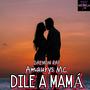 DILE A MAMÁ (feat. Amaurys MC) [Explicit]