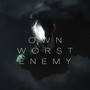 Own Worst Enemy