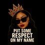 Put Some Respect on My Name (Explicit)