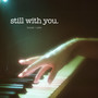 Still with You