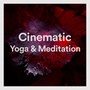 Cinematic Yoga & Meditation