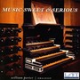 Organ Recital: Porter, William - SCHEIDEMANN, H. / PRAETORIUS, J. / PORTER, W. (Music Sweet and Serious)