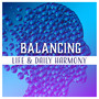 Balancing Life & Daily Harmony: Music for Tension Release, Fantastic Relaxation, Quiet Ambient, Peaceful Night & Day