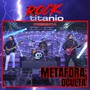 Rock Titanio Presenta Metáfora Oculta