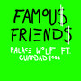 Famous Friends (Explicit)