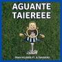 Aguante Taiereee (feat. Fran Velardes)