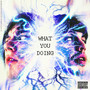 What You Doing (Explicit)