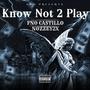 Know Not 2 Play (Explicit)