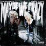 Maybe We Crazy (feat. Lul boohgz) [Explicit]