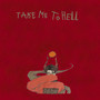 Take Me to Hell (Explicit)