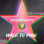 Walk To Fame (Explicit)