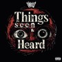 Things Seen & Heard (Explicit)