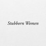 Stubborn Women