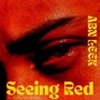 Seeing Red (Explicit)