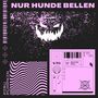 Nur Hunde Bellen (Explicit)