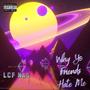 Why Yo Friends Hate Me (Explicit)