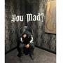 You Mad? (Explicit)