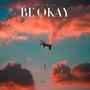 Be Okay (Explicit)