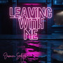 Leaving With Me (Single)