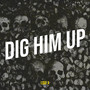 Dig Him up (Freestyle) [Explicit]