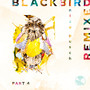 Blackbird, Pt. 4 (Remixed)