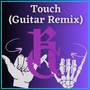 Touch (Rock Guitar Remix)