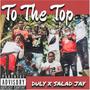 To The Top (feat. Salad Jay) [Explicit]