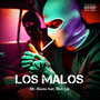 Los Malos (feat. Rich Loc) [Explicit]