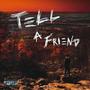 Tell a Friend (feat. Michaiah) [Explicit]