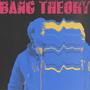 Bang Theory (Explicit)