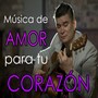 Música de Amor para Tu Corazón