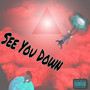 See You Down (Explicit)